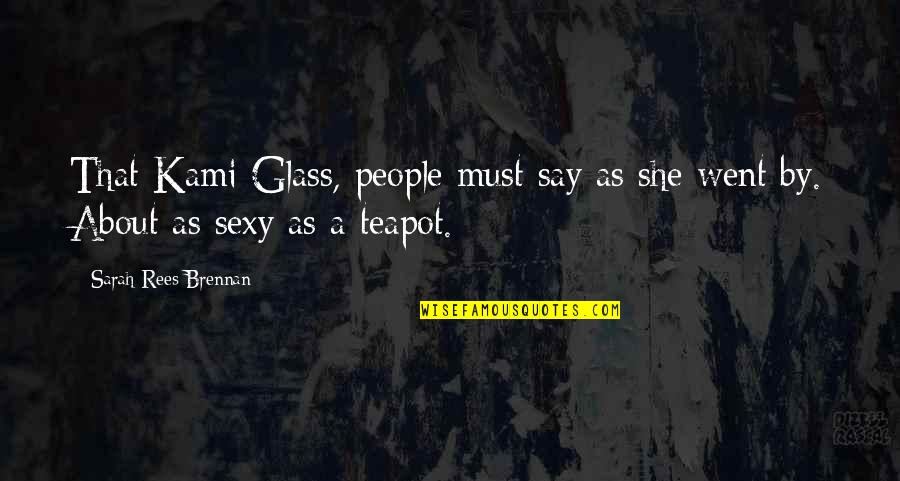 Unfinished Song Quotes By Sarah Rees Brennan: That Kami Glass, people must say as she