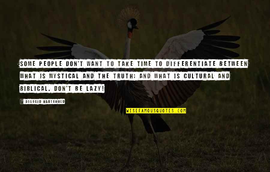 Unfitted Dresses Quotes By Assegid Habtewold: Some people don't want to take time to Unfitted Dresses Quotes By Assegid Habtewold: Some people don't want to take time to