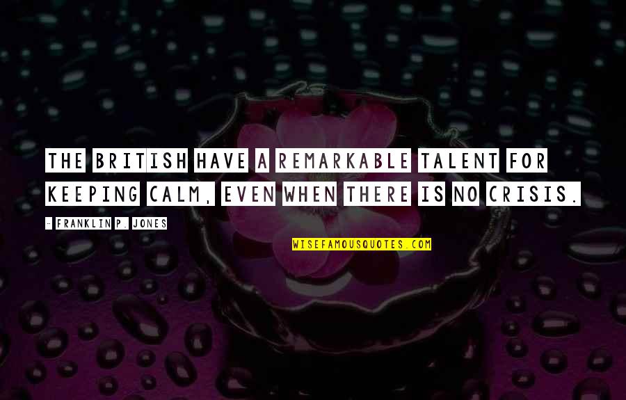 Unfixable Purple Quotes By Franklin P. Jones: The British have a remarkable talent for keeping Unfixable Purple Quotes By Franklin P. Jones: The British have a remarkable talent for keeping