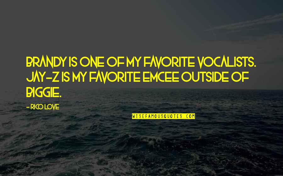 Unflappable Syn Quotes By Rico Love: Brandy is one of my favorite vocalists. Jay-Z