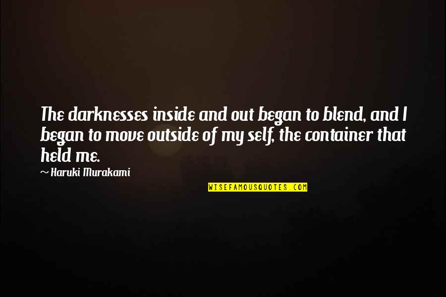 Unflurried Quotes By Haruki Murakami: The darknesses inside and out began to blend,
