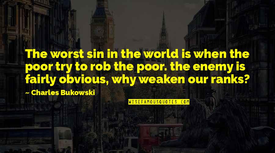 Unfocussing Quotes By Charles Bukowski: The worst sin in the world is when