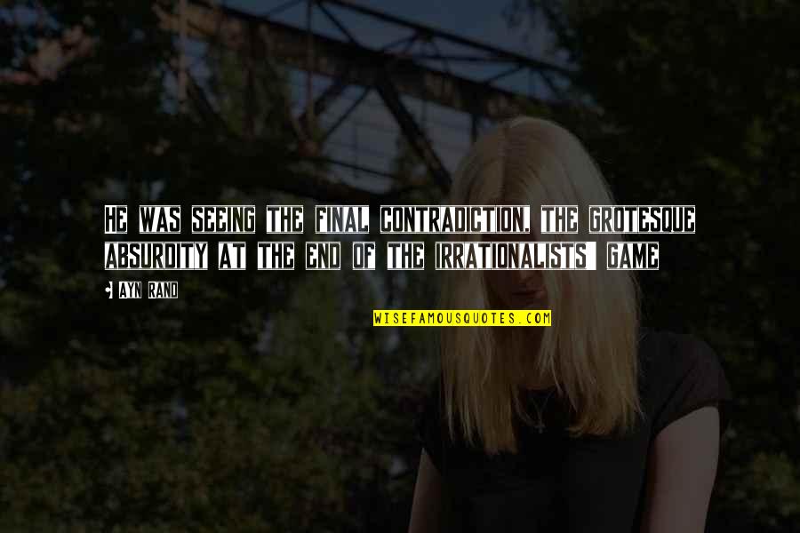 Unfolds New York Quotes By Ayn Rand: He was seeing the final contradiction, the grotesque Unfolds New York Quotes By Ayn Rand: He was seeing the final contradiction, the grotesque