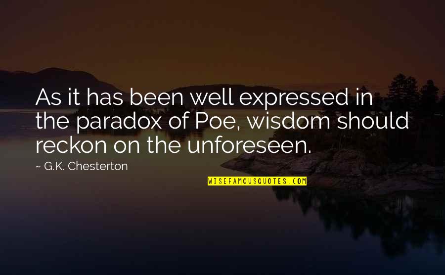 Unforeseen Quotes By G.K. Chesterton: As it has been well expressed in the