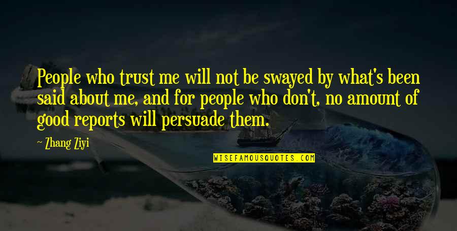 Unforgettable Days Quotes By Zhang Ziyi: People who trust me will not be swayed