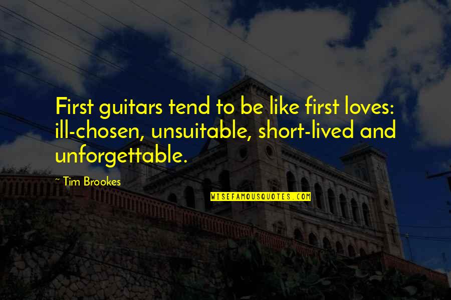 Unforgettable First Love Quotes By Tim Brookes: First guitars tend to be like first loves: