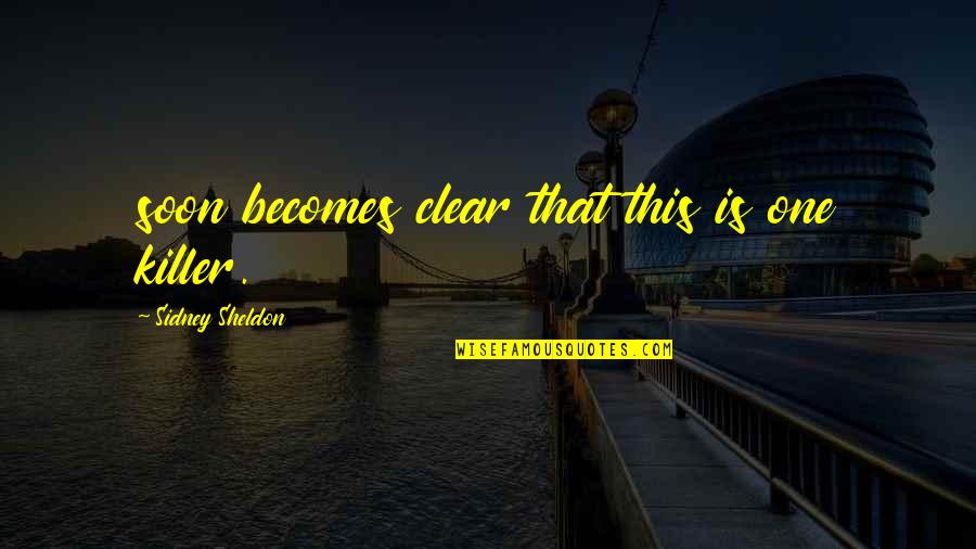 Unforgettable Moments Life Quotes By Sidney Sheldon: soon becomes clear that this is one killer.