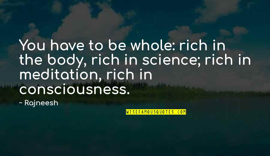 Unforgetting Bluetooth Quotes By Rajneesh: You have to be whole: rich in the Unforgetting Bluetooth Quotes By Rajneesh: You have to be whole: rich in the