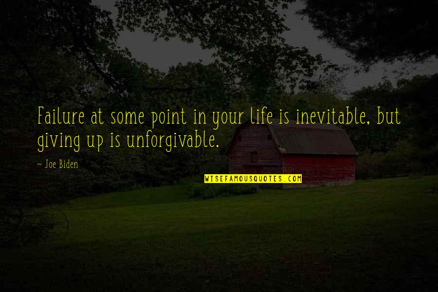 Unforgivable Life Quotes By Joe Biden: Failure at some point in your life is