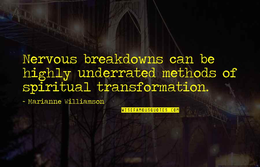 Unforgivable Youtube Video Quotes By Marianne Williamson: Nervous breakdowns can be highly underrated methods of