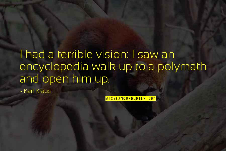 Unforgiven Lauren Kate Quotes By Karl Kraus: I had a terrible vision: I saw an