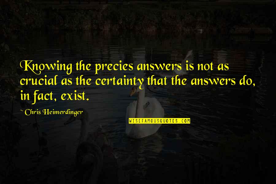 Unfortunate Bible Quotes By Chris Heimerdinger: Knowing the precies answers is not as crucial