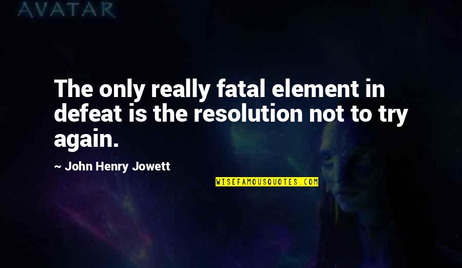 Unfortunate Fortune Cookies Quotes By John Henry Jowett: The only really fatal element in defeat is