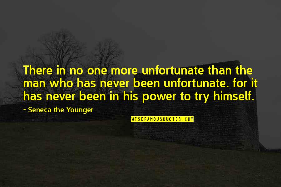 Unfortunate Quotes By Seneca The Younger: There in no one more unfortunate than the