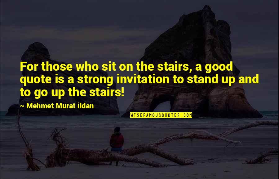 Unforturnately Quotes By Mehmet Murat Ildan: For those who sit on the stairs, a Unforturnately Quotes By Mehmet Murat Ildan: For those who sit on the stairs, a