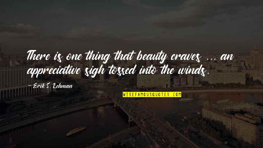 Unfriending Someone Quotes By Erik S. Lehman: There is one thing that beauty craves ... Unfriending Someone Quotes By Erik S. Lehman: There is one thing that beauty craves ...