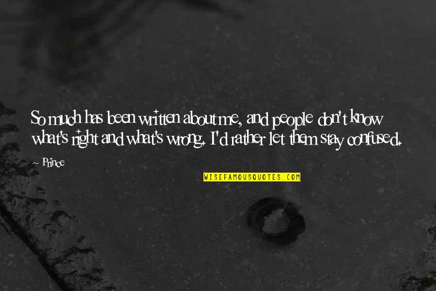 Unfriendliness Or Anger Quotes By Prince: So much has been written about me, and Unfriendliness Or Anger Quotes By Prince: So much has been written about me, and