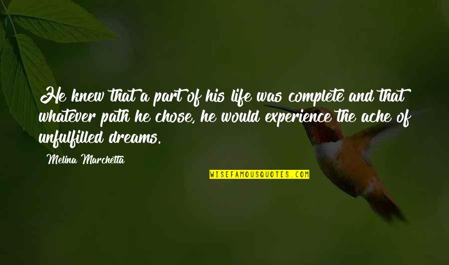 Unfulfilled Dreams Quotes By Melina Marchetta: He knew that a part of his life