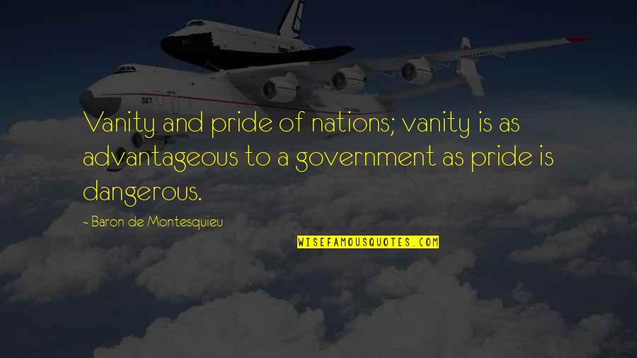 Ungainly Craft Quotes By Baron De Montesquieu: Vanity and pride of nations; vanity is as
