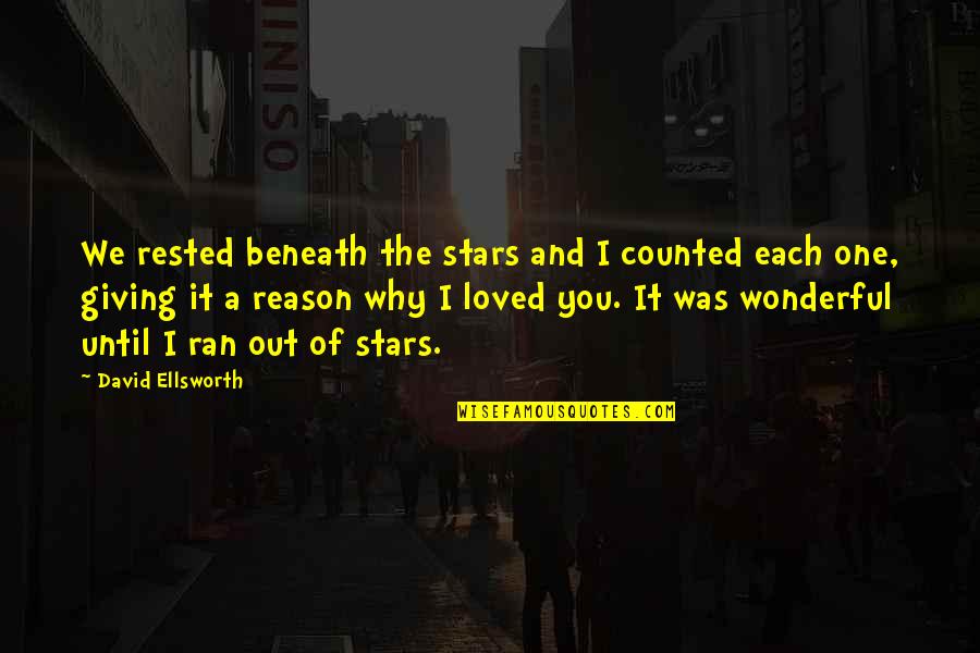 Ungani Quotes By David Ellsworth: We rested beneath the stars and I counted Ungani Quotes By David Ellsworth: We rested beneath the stars and I counted