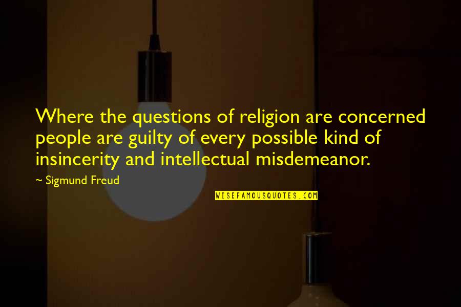 Ungaria Quotes By Sigmund Freud: Where the questions of religion are concerned people
