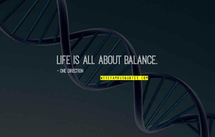 Ungeniert Synonyme Quotes By One Direction: Life is all about balance.