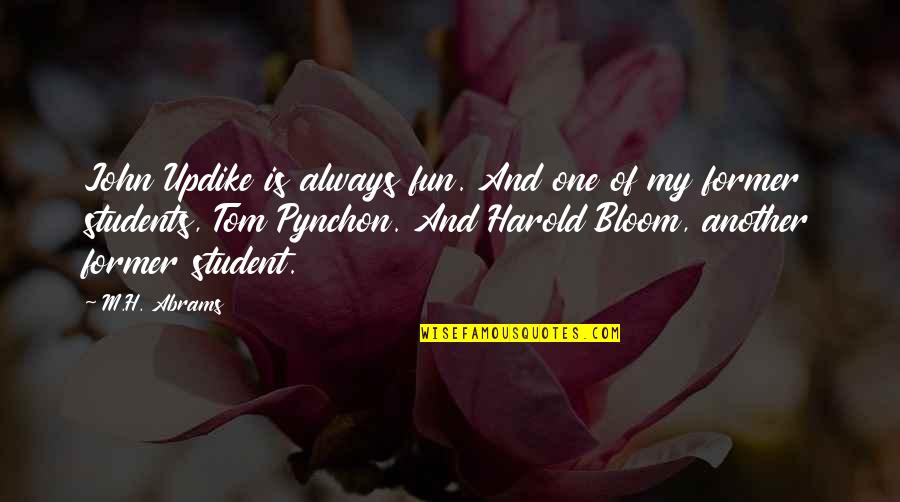 Ungerleider Motor Quotes By M.H. Abrams: John Updike is always fun. And one of Ungerleider Motor Quotes By M.H. Abrams: John Updike is always fun. And one of