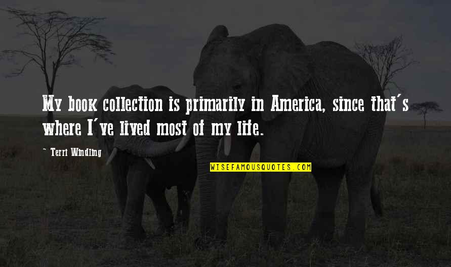 Ungern Von Sternberg Quotes By Terri Windling: My book collection is primarily in America, since Ungern Von Sternberg Quotes By Terri Windling: My book collection is primarily in America, since