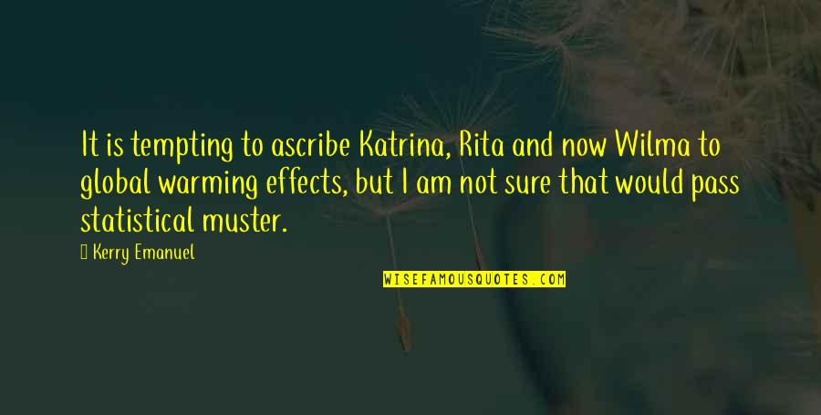 Ungewohnt Englisch Quotes By Kerry Emanuel: It is tempting to ascribe Katrina, Rita and