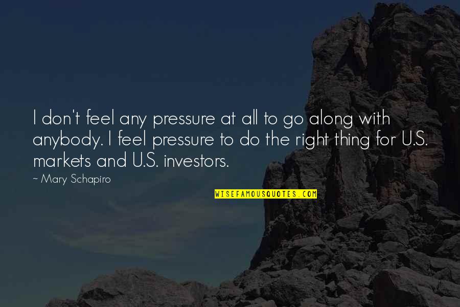 Ungewohnt Englisch Quotes By Mary Schapiro: I don't feel any pressure at all to