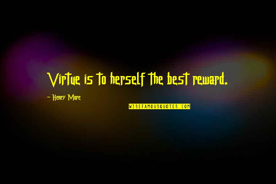 Ungeziefer Motten Quotes By Henry More: Virtue is to herself the best reward.