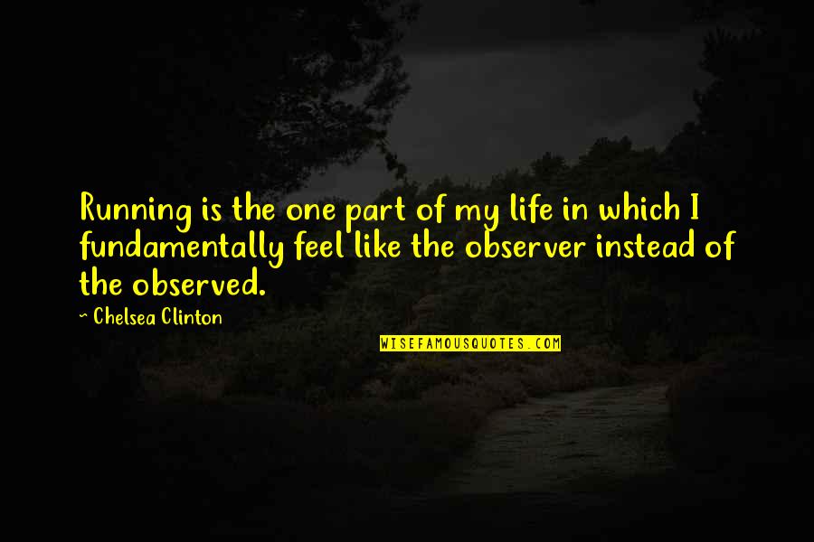 Unghie Rosso Quotes By Chelsea Clinton: Running is the one part of my life Unghie Rosso Quotes By Chelsea Clinton: Running is the one part of my life