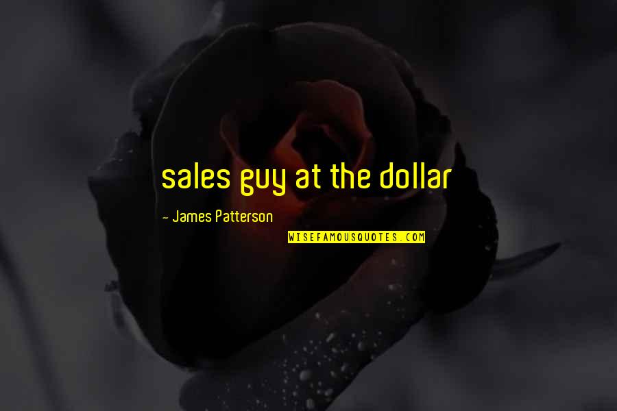 Ungkapan Dan Quotes By James Patterson: sales guy at the dollar Ungkapan Dan Quotes By James Patterson: sales guy at the dollar