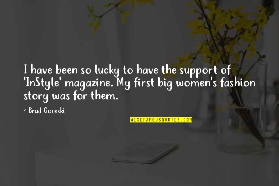 Ungkapkan Persamaan Quotes By Brad Goreski: I have been so lucky to have the Ungkapkan Persamaan Quotes By Brad Goreski: I have been so lucky to have the