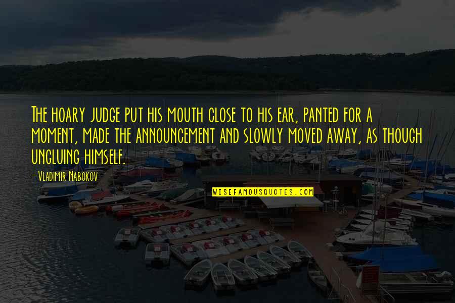 Ungluing Quotes By Vladimir Nabokov: The hoary judge put his mouth close to