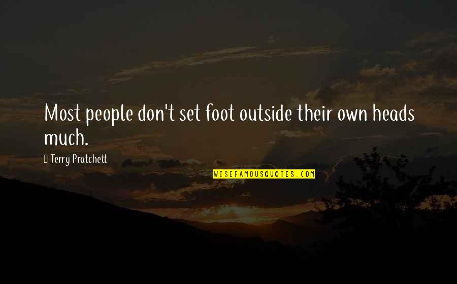 Ungothed Total Drama Quotes By Terry Pratchett: Most people don't set foot outside their own Ungothed Total Drama Quotes By Terry Pratchett: Most people don't set foot outside their own