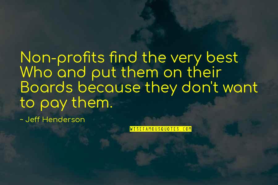 Ungrateful Employees Quotes By Jeff Henderson: Non-profits find the very best Who and put