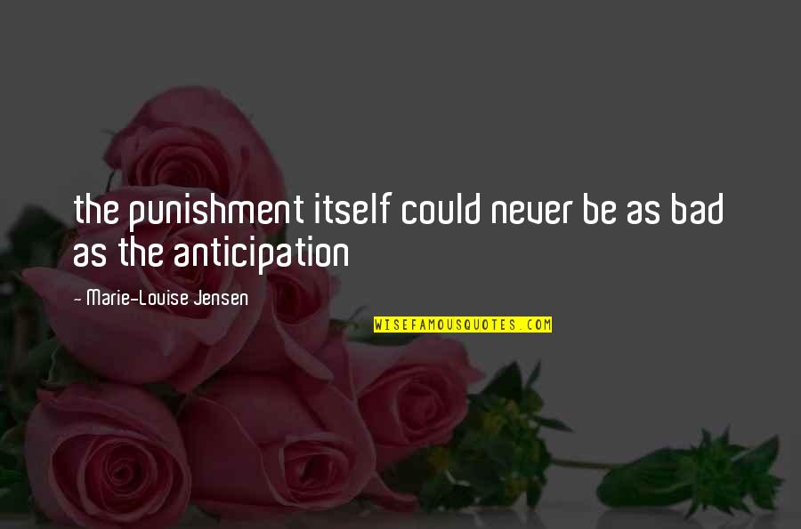 Ungrateful Partners Quotes By Marie-Louise Jensen: the punishment itself could never be as bad