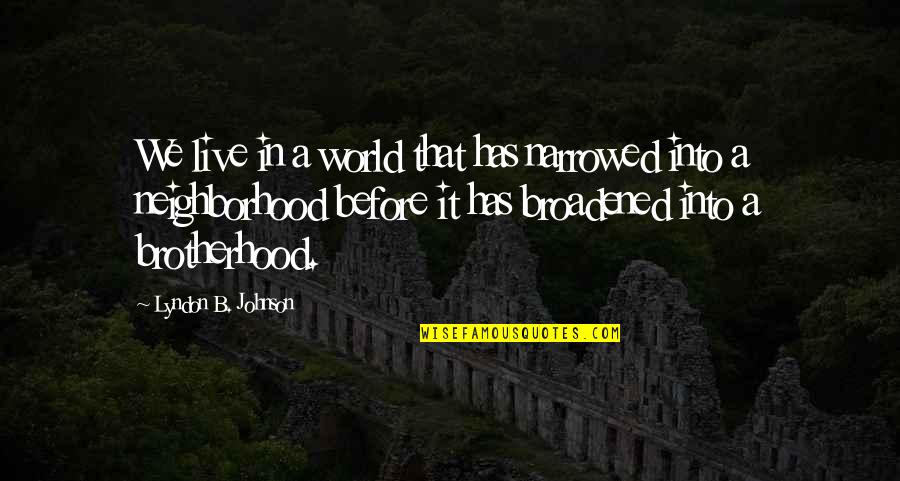 Ungrateful Selfish People Quotes By Lyndon B. Johnson: We live in a world that has narrowed Ungrateful Selfish People Quotes By Lyndon B. Johnson: We live in a world that has narrowed