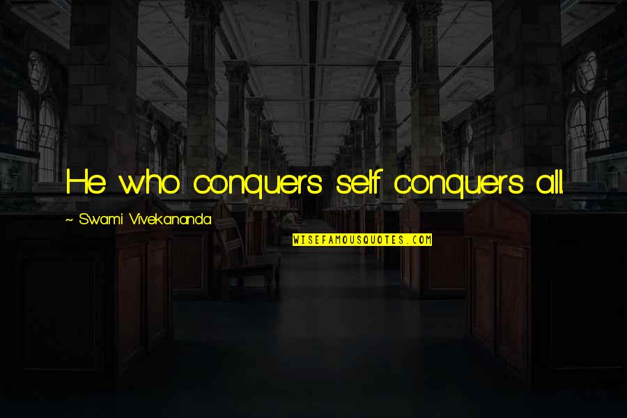 Ungratified Synonyms Quotes By Swami Vivekananda: He who conquers self conquers all. Ungratified Synonyms Quotes By Swami Vivekananda: He who conquers self conquers all.