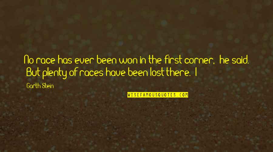 Ungreedy Quotes By Garth Stein: No race has ever been won in the Ungreedy Quotes By Garth Stein: No race has ever been won in the