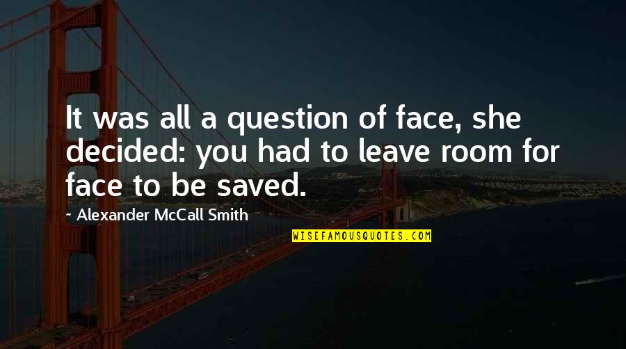 Ungrippable Quotes By Alexander McCall Smith: It was all a question of face, she