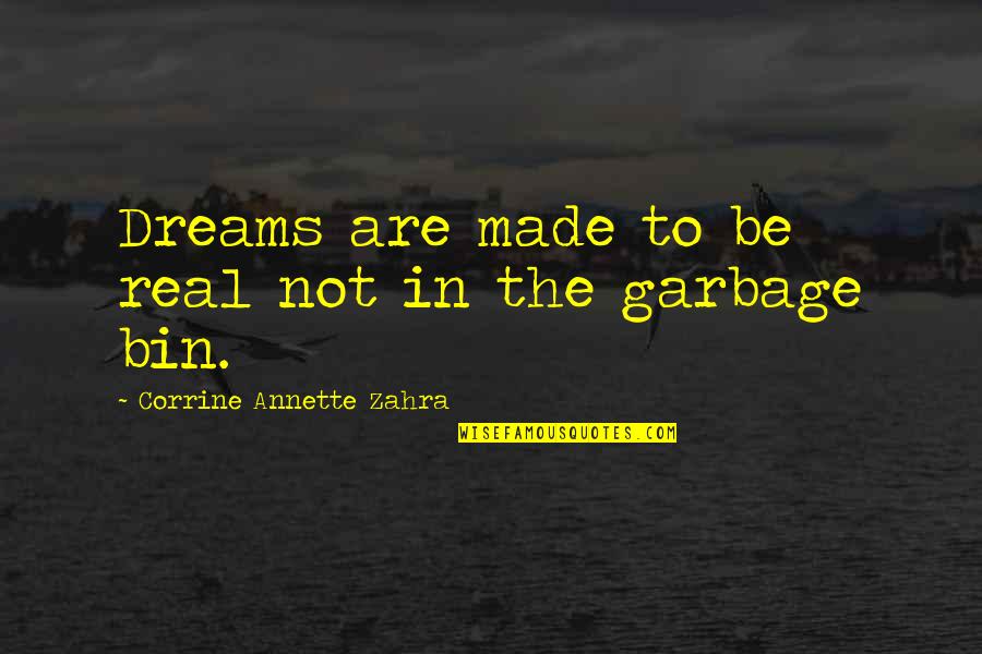 Ungrippable Quotes By Corrine Annette Zahra: Dreams are made to be real not in