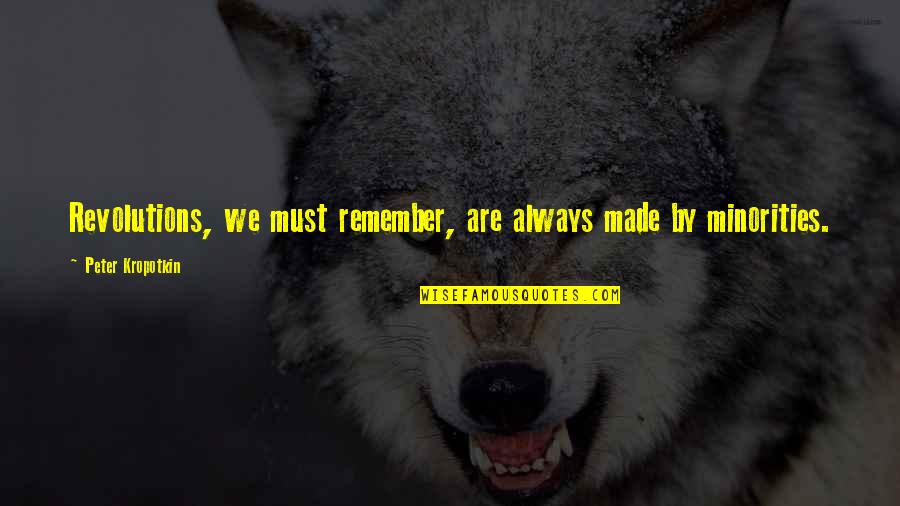 Ungu Band Quotes By Peter Kropotkin: Revolutions, we must remember, are always made by Ungu Band Quotes By Peter Kropotkin: Revolutions, we must remember, are always made by
