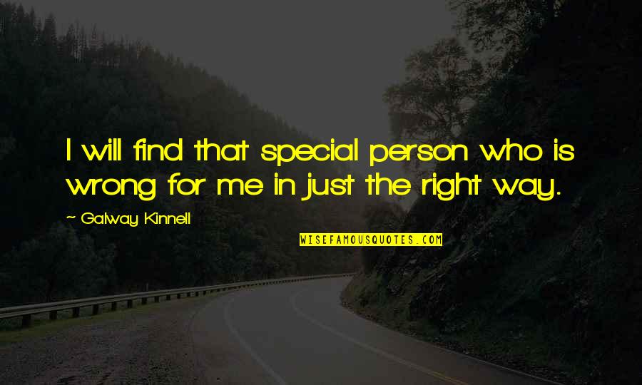 Unhallowed Synonyms Quotes By Galway Kinnell: I will find that special person who is