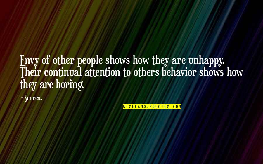 Unhapiness Quotes By Seneca.: Envy of other people shows how they are