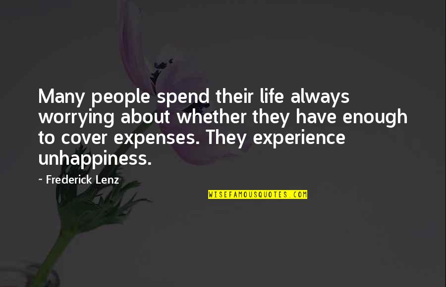 Unhappiness In Your Life Quotes By Frederick Lenz: Many people spend their life always worrying about
