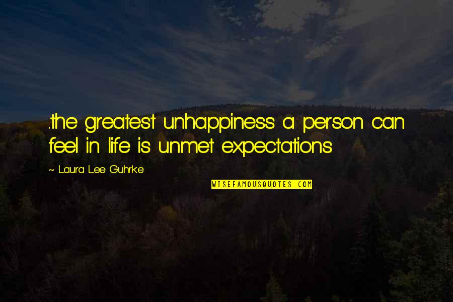 Unhappiness In Your Life Quotes By Laura Lee Guhrke: ..the greatest unhappiness a person can feel in