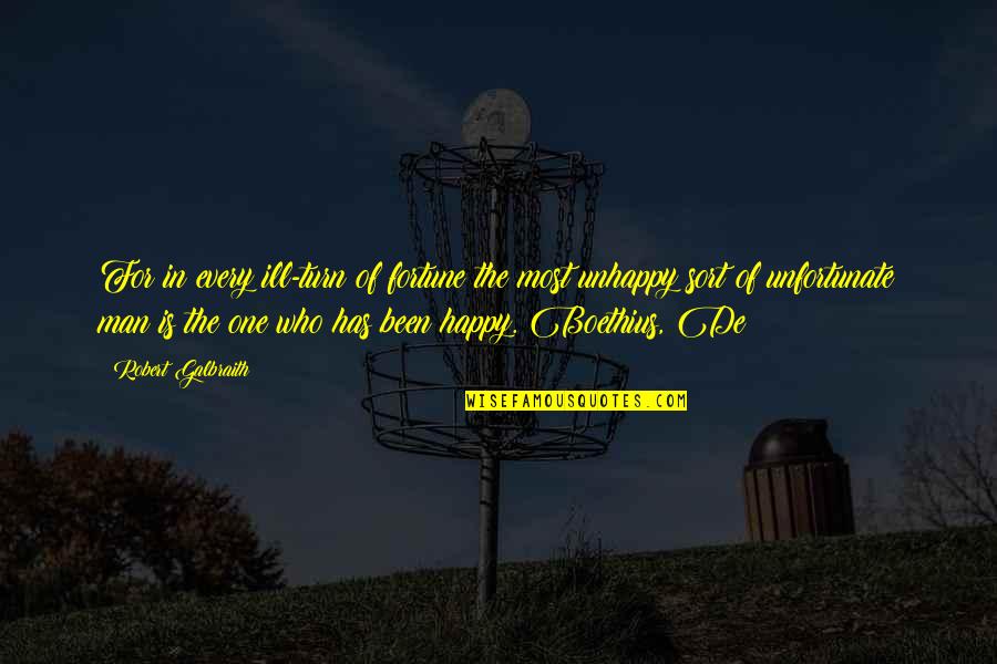 Unhappy But Happy Quotes By Robert Galbraith: For in every ill-turn of fortune the most