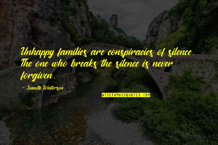 Unhappy Families Quotes By Jeanette Winterson: Unhappy families are conspiracies of silence. The one